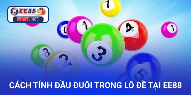 Cách tính đầu đuôi trong lô đề tại ee88