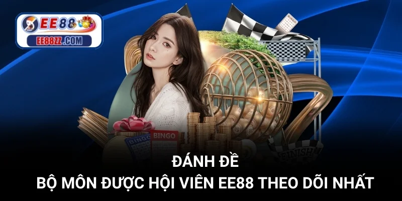 Đánh Đề - Bộ Môn Được Hội Viên EE88 Theo Dõi Nhất