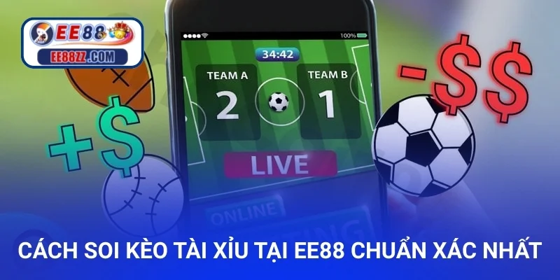 Cách soi kèo Tài Xỉu bóng đá tại ee88 chuẩn xác nhất