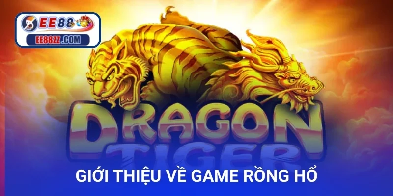 Giới thiệu về game Rồng hổ